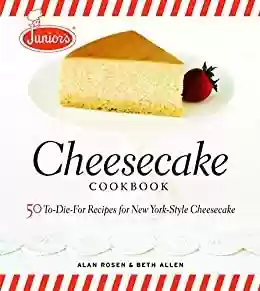 Livro PDF: Junior's Cheesecake Cookbook: 50 To-Die-For Recipes of New York-Style Cheesecake (English Edition)