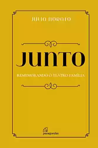 Livro PDF: JUNTO: Rememorando o Teatro Família