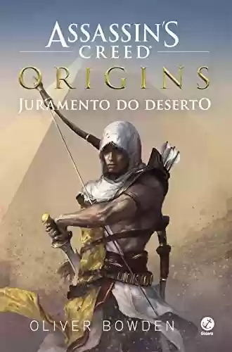 Capa do livro: Juramento do deserto - Assassin's Creed Origins - vol. 1 - Ler Online pdf