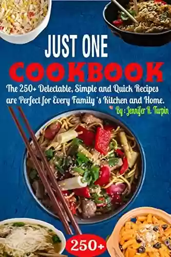 Capa do livro: JUST ONE COOKBOOK: The 250+ Delectable, Simple, and Quick Recipes are Perfect for Every Family's Kitchen and Home. (English Edition) - Ler Online pdf