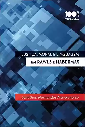 Livro PDF: Justiça, moral e linguagem em Rawls e Habermas - Configurações da filosofia do direito contemporâneo