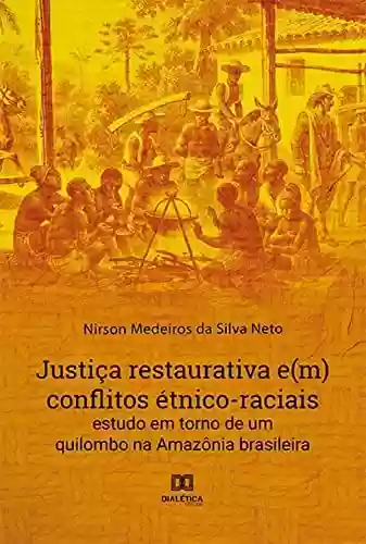 Livro PDF: Justiça restaurativa e(m) conflitos étnico-raciais: estudo em torno de um quilombo na Amazônia brasileira