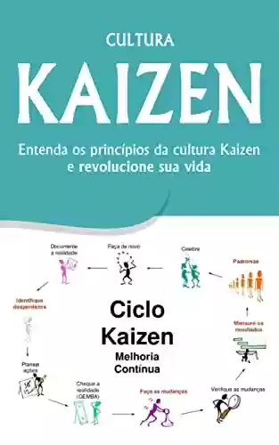 Livro PDF: KAIZEN: Simplifique, aumente sua produtividade e melhore a sua vida pessoal e profissional usando o princípio Kaizen!
