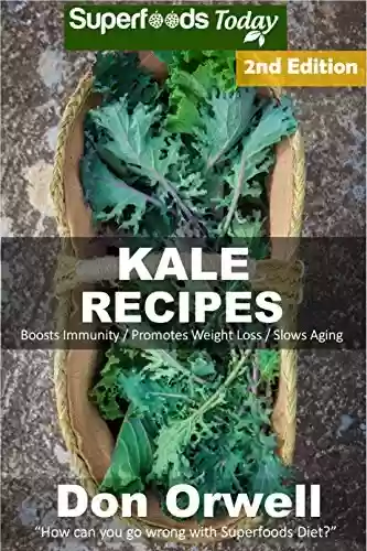 Capa do livro: Kale Recipes: Over 55+ Low Carb Kale Recipes, Dump Dinners Recipes, Quick & Easy Cooking Recipes, Antioxidants & Phytochemicals, Soups Stews and Chilis, Slow Cooker Recipes (English Edition) - Ler Online pdf
