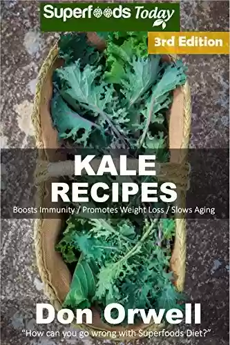 Capa do livro: Kale Recipes: Over 60+ Low Carb Kale Recipes, Dump Dinners Recipes, Quick & Easy Cooking Recipes, Antioxidants & Phytochemicals, Soups Stews and Chilis, Slow Cooker Recipes (English Edition) - Ler Online pdf
