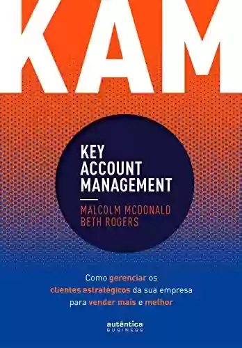 Livro PDF: KAM - Key Account Management: Como gerenciar os clientes estratégicos da sua empresa para vender mais e melhor