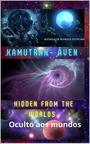 Capa do livro: Kamutran-Àven: Oculto aos mundos - Ler Online pdf