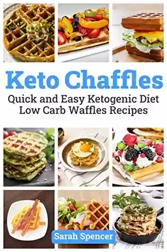 Livro PDF: Keto Chaffles: Quick and Easy Ketogenic Diet Low Carb Waffles Recipes (English Edition)