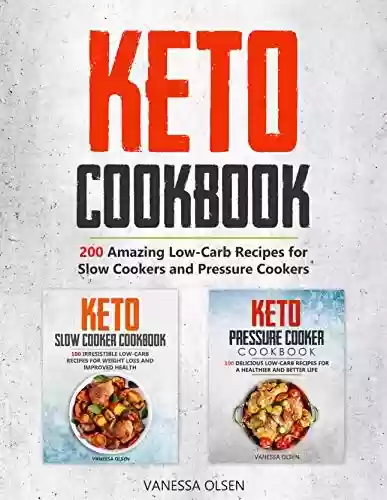 Livro PDF Keto Cookbook: 200 Amazing Recipes for Slow Cookers and Pressure Cookers (English Edition)