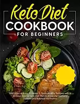 Livro PDF Keto Cookbook for Beginners: 1200 Days of Easy-To-Make & Tasty Healthy Recipes with a 30 Days Special Keto Diet Plan to Boost the Immune System and Balance Hormones (English Edition)