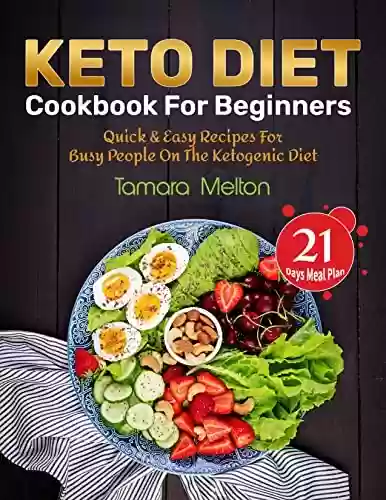 Livro PDF: Keto Diet Cookbook: For Beginners Quick & Easy Recipes For Busy People On The Ketogenic Diet With 21-Day Meal Plan (English Edition)