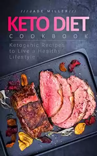 Capa do livro: Keto Diet Cookbook: Ketogenic Recipes to Live a Healthy Lifestyle (English Edition) - Ler Online pdf