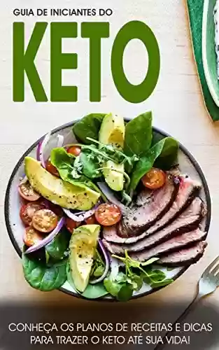 Capa do livro: KETO: Dieta keto na prática, como perder peso com a dieta keto e melhorar a sua saúde, receitas keto e passos a seguir para incorporar a dieta keto no seu estilo de vida (Keto - Dieta Cetogênica) - Ler Online pdf
