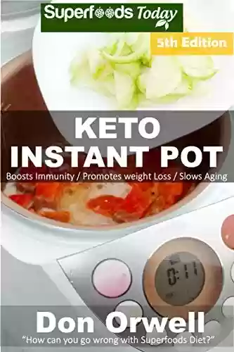 Livro PDF: Keto Instant Pot: 60 Ketogenic Instant Pot Recipes full of Antioxidants and Phytochemicals (English Edition)