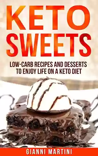 Livro PDF: KETO SWEETS: Low-Carb Recipes and Desserts to Enjoy Life on a Keto Diet (English Edition)