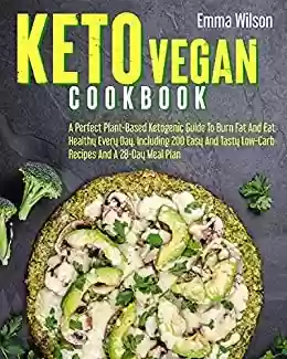 Livro PDF: Keto Vegan Cookbook : A Perfect Plant-Based Ketogenic Guide To Burn Fat And Eat Healthy Every Day. Including 200 Easy And Tasty Low-Carb Recipes And A 28-Day Meal Plan (English Edition)