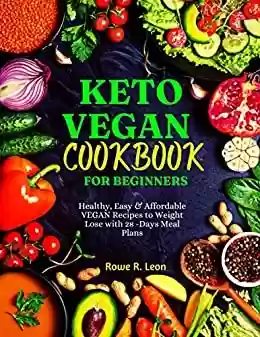 Livro PDF: Keto Vegan Cookbook For Beginners: Healthy, Easy & Affordable VEGAN Recipes to Weight Lose with 28 -Days Meal Plans (English Edition)