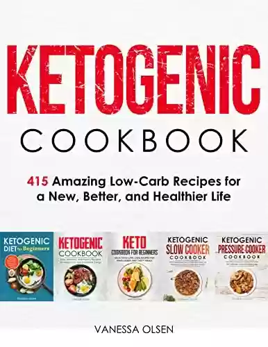 Capa do livro: Ketogenic Cookbook: 415 Amazing Low-Carb Recipes for a New, Better, and Healthier Life (English Edition) - Ler Online pdf