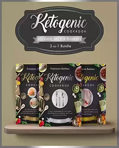 Livro PDF Ketogenic Diet For Beginners: 3 in 1 Box Set ! Reset Your Metabolism With these Easy, Healthy and Delicious Ketogenic Recipes! (English Edition)