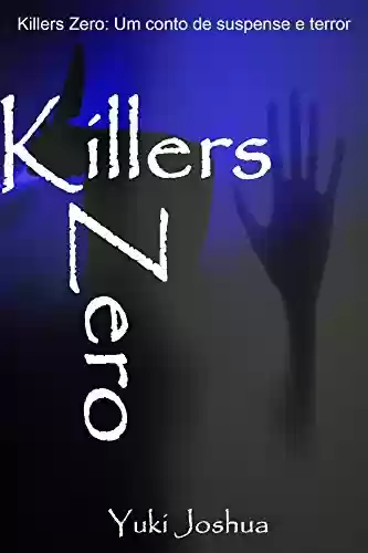 Capa do livro: Killers Zero: Conto de suspense e terror - Ler Online pdf