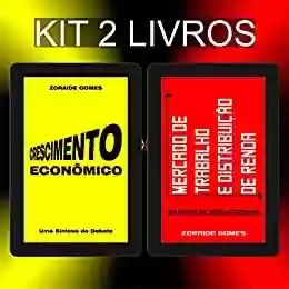 Livro PDF: Kit Crescimento Econômico + Mercado de Trabalho e Distribuição de Renda (Macroeconomia, Teoria Macroeconômica, Crescimento Econômico, Emprego, Desemprego)
