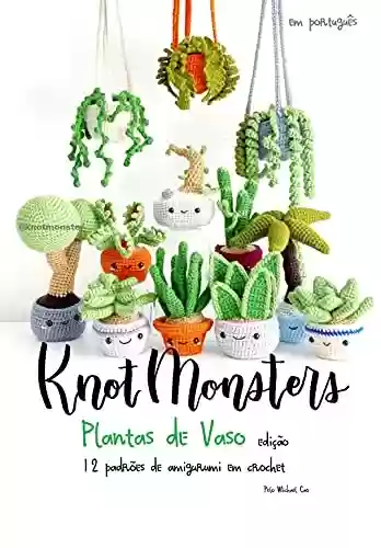 Livro PDF: Knotmonsters: Edição de Plantas em Vasos: 12 Padrões de Crochê Amigurumi em (PORTUGUESE/PORTUGUÊS)