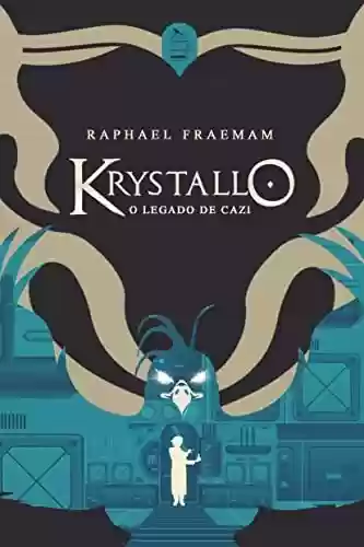 Livro PDF: Krystallo: O Legado de Cazi | (spin-off da Saga Krystallo)