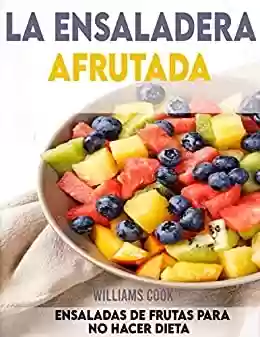Capa do livro: La ensaladera afrutada: ensaladas de frutas para no hacer dieta (Spanish Edition) - Ler Online pdf