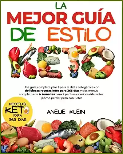 Livro PDF: La mejor Guía de estilo Keto: Una guía completa y fácil para la dieta cetogénica con deliciosas recetas keto para 365 días y dos menús completos de 4 semanas ... calóricos diferentes (Spanish Edition)