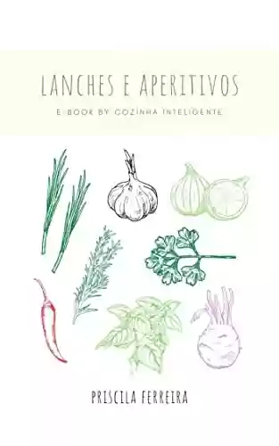 Livro PDF: Lanches e Aperitivos : E-book by Cozinha Inteligente