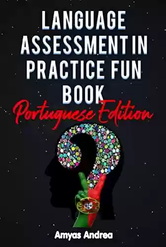 Livro PDF: Language Assessment in Practice fun Book: A Special Mind Puzzles Game Portuguese Language Learning book for Beginners for the fun of it, a 60+ Questions ... Portuguese Words (Portuguese Edition)