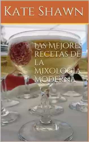 Livro PDF: Las Mejores recetas de la Mixologia Moderna (Spanish Edition)
