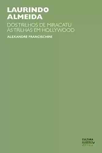 Livro PDF: Laurindo Almeida: dos trilhos de Miracatu às trilhas em Hollywood