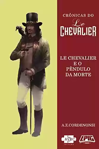 Capa do livro: Le Chevalier e o Pêndulo da Morte (Crônicas do Le Chevalier Livro 1) - Ler Online pdf