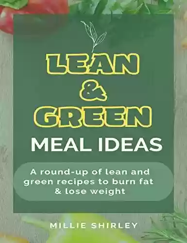 Livro PDF Lean & Green Meal Ideas: A round-up of lean and green recipes to burn fat & lоѕе wеіght (English Edition)