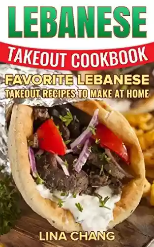 Livro PDF: Lebanese Takeout Cookbook: Favorite Lebanese Takeout Recipes to Make at Home (English Edition)