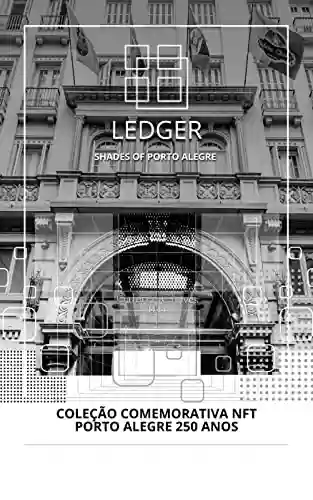 Livro PDF: LEDGER - COLEÇÃO COMEMORATIVA NFT : Porto Alegre 250 anos
