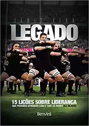 Livro PDF: Legado: 15 lições de liderança que podemos aprender com o time de rugby All Blacks