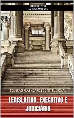 Livro PDF: LEGISLATIVO, EXECUTIVO E JUDICIÁRIO: COLEÇÃO FLASHCARDS CONSTITUCIONAL (COLEÇÃO FLASHCARDS CONSTITUCIONAL PARA CONCURSOS Livro 3)
