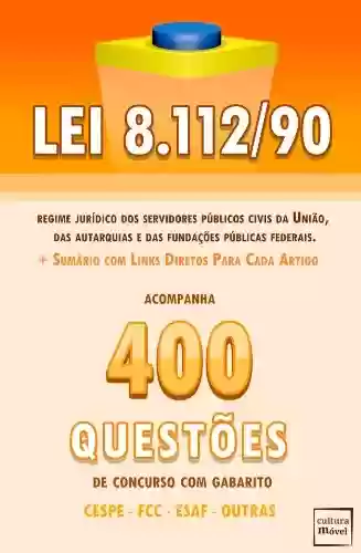 Capa do livro: Lei 8.112/90 + 400 Questões de Concurso com Gabarito - Ler Online pdf