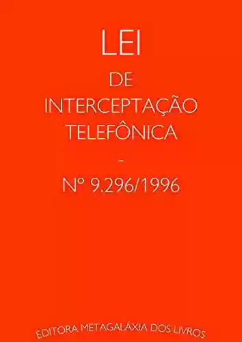 Livro PDF: Lei de Interceptação Telefônica: nº 9.296, de 24 de julho de 1996