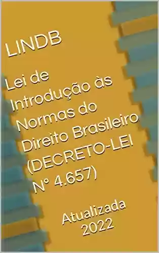 Livro PDF: Lei de Introdução às Normas do Direito Brasileiro (DECRETO-LEI Nº 4.657): Atualizada 2022