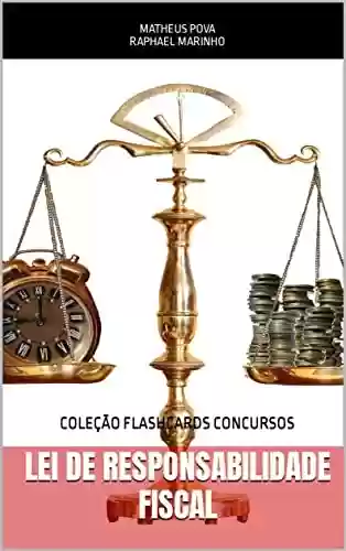 Livro PDF: LEI DE RESPONSABILIDADE FISCAL: COLEÇÃO FLASHCARDS CONCURSOS (COLEÇÃO DIREITO FINANCEIRO-AFO Livro 3)