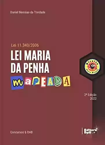Capa do livro: Lei Maria da Penha (Lei 11.340/2006) Mapeada, Anotada, e Destacada - Editora Direito para Ninjas (2022) (Mapeados para Concurso Público e Exame de Ordem - OAB) - Ler Online pdf