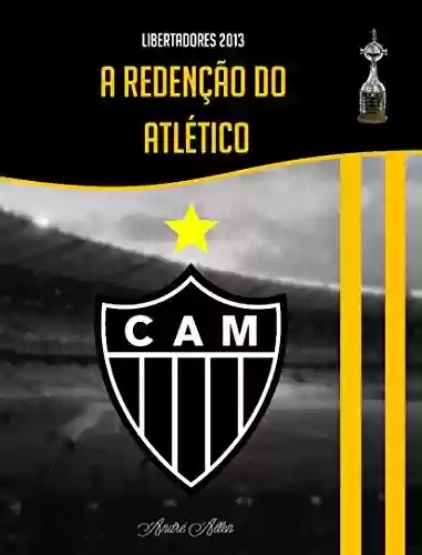 Livro PDF: Libertadores 2013 - A Redenção do Atlético