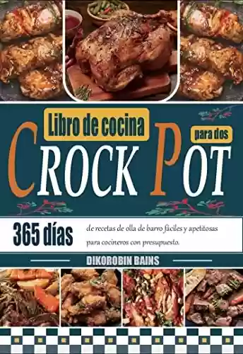 Livro PDF: Libro de cocina Crock Pot para dos: 365 días de recetas de olla de barro fáciles y apetitosas para cocineros con presupuesto. (Spanish Edition)