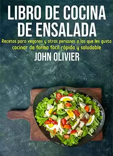 Capa do livro: Libro de cocina de ensalada: Recetas para veganos y otras personas a las que les gusta cocinar Cocine de forma fácil, rápida y saludable (Spanish Edition) - Ler Online pdf
