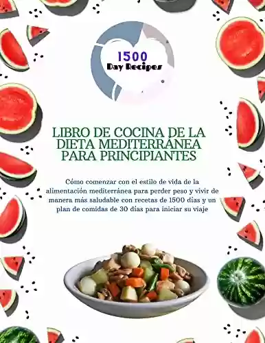Capa do livro: LIBRO DE COCINA DE LA DIETA MEDITERRÁNEA PARA PRINCIPIANTES (English Edition) - Ler Online pdf
