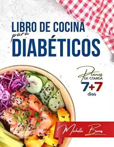 Livro PDF: Libro de cocina para diabéticos : ¡cuida tu cuerpo sin renunciar a una comida deliciosa! [2 Planes de alimentación minuciosos y recetas exquisitas] (Comida sana y deliciosa) (Spanish Edition)