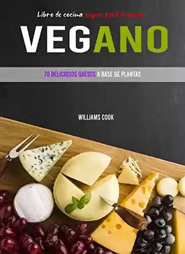 Livro PDF Libro de cocina súper fácil de queso vegano: 70 deliciosos quesos a base de plantas (Spanish Edition)